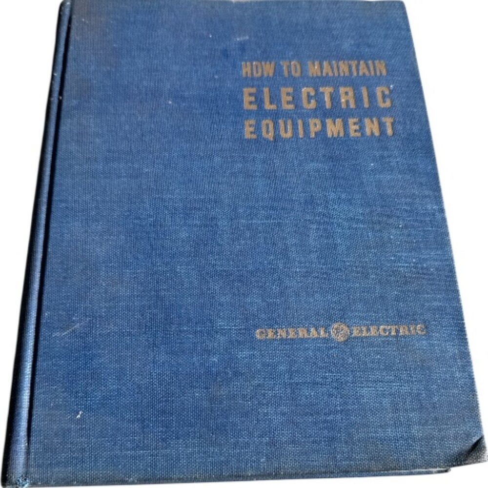 1943 General Electric Book 'How To Maintain Electric Equipment'